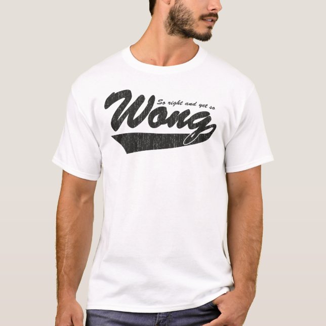 T-shirt Ainsi droit mais ainsi Wong. (Devant)