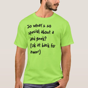 T-shirt Ainsi quel est si spécial au sujet d'un geek de
