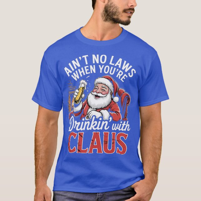 T-shirt Ain't No Laws When You're Drinkin' With Claus (4)- (Devant)