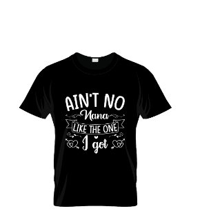 T-shirt Aint No Nana Comme Celui Qui A Été