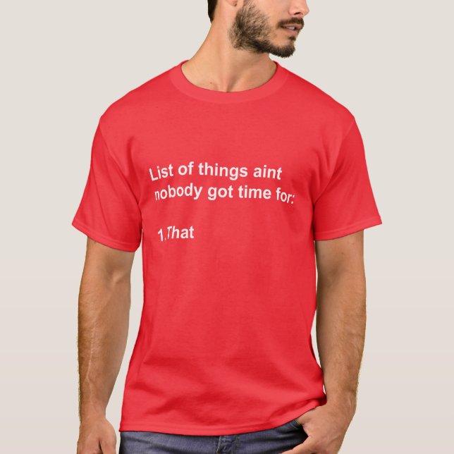 T-shirt Aint personne a obtenu l'heure pour cela (Devant)