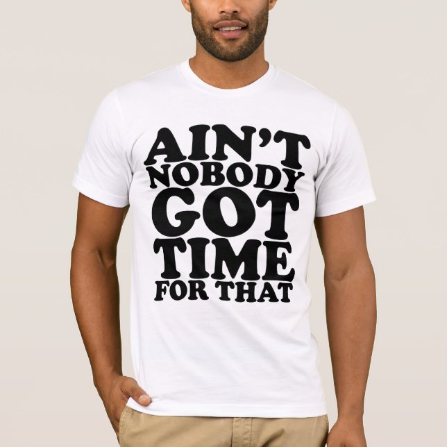 T-SHIRT AINT PERSONNE A OBTENU L'HEURE POUR CELA (Devant)