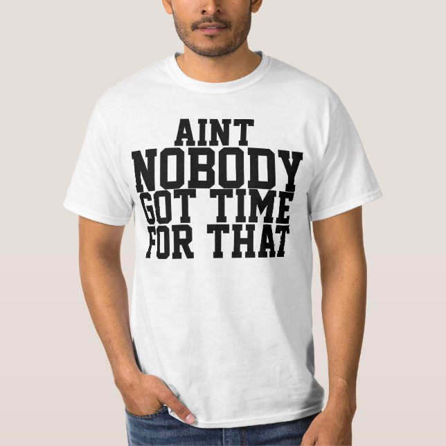 T-shirt Aint personne a obtenu l'heure pour cette chemise (Devant)