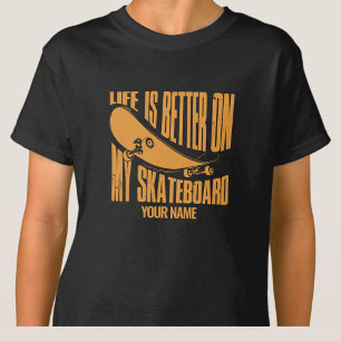 T-shirt Ajouter un nom La vie est meilleure sur mon skateb