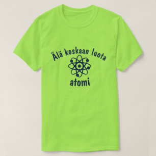 T-shirt Ala koskaan luota atomi Ne jamais faire confiance 