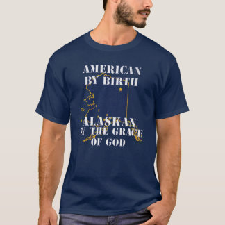 T-shirt Alaska American By Birth Alaskan By The Grace of G