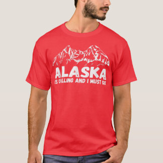 T-shirt Alaska Is Calling And I Must Go Vintage Mountains 