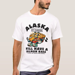 T-shirt Alaska : mes funérailles auront un saumon cuit au