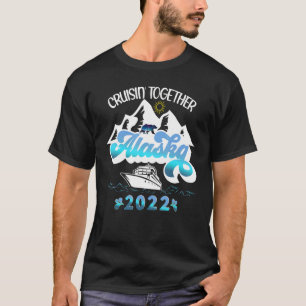 T-shirt Alaska Vacation Cruise Matching Group 17