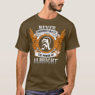 T-shirt Albright Name Shirt Ne Sous-Estime Jamais Le Pouvo