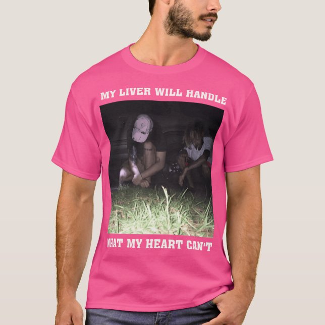 T-shirt Album my liver will handle what my heart cant frie (Devant)