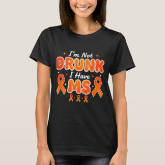 T-shirt Alcohol &amp; Tails Im Not Drunk I Have Ms Funny A