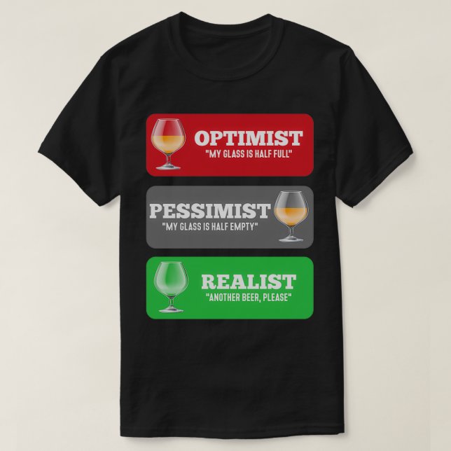 T-shirt Alcool Optimiste Pessimiste Realist Funny Beer des (Design devant)