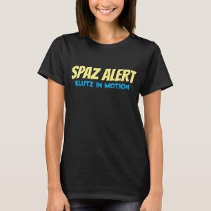 T-shirt Alerte de spaz Klutz dire