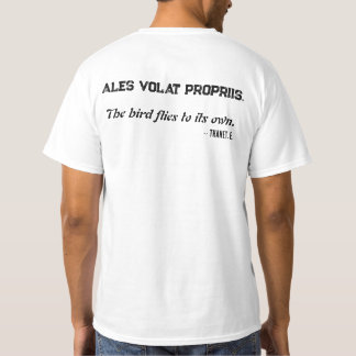 T-shirt Ales volat propriis. L'oiseau vole vers le sien.