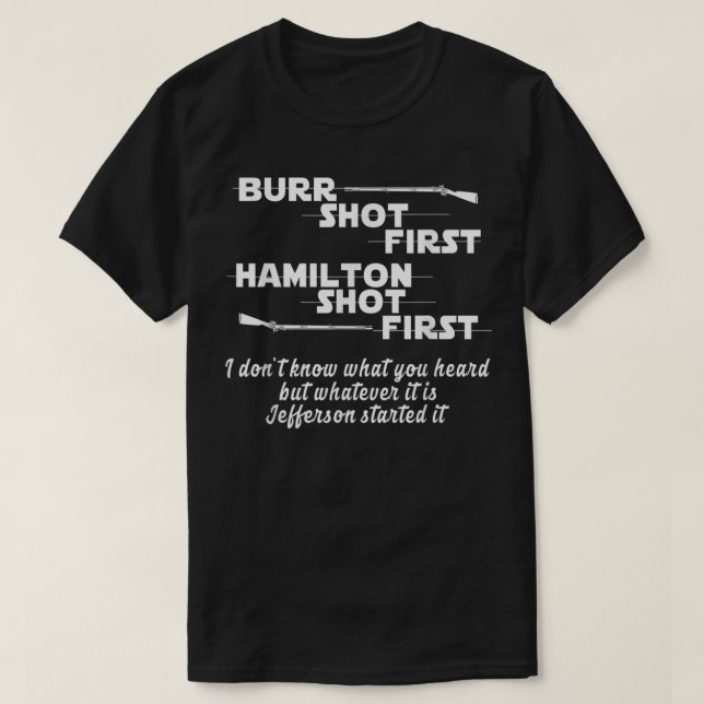 T-shirt Alexander Hamilton Unique & Funny Burr Shot First (Design devant)
