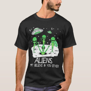 T-shirt Alien Ne Croit Pas En Vous Non Plus Drôle Alien Lo