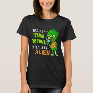 T-shirt Alien Voici Mon Costume Humain Je Suis Vraiment Un