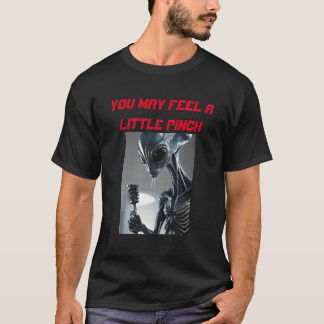 T-shirt alien vous pouvez sentir un petit pinch sonde (Devant)