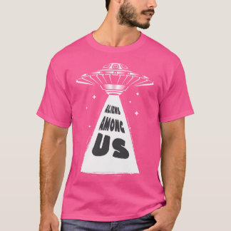 T-shirt Aliens Parmi Nous - Ufo Enthousiast Tee