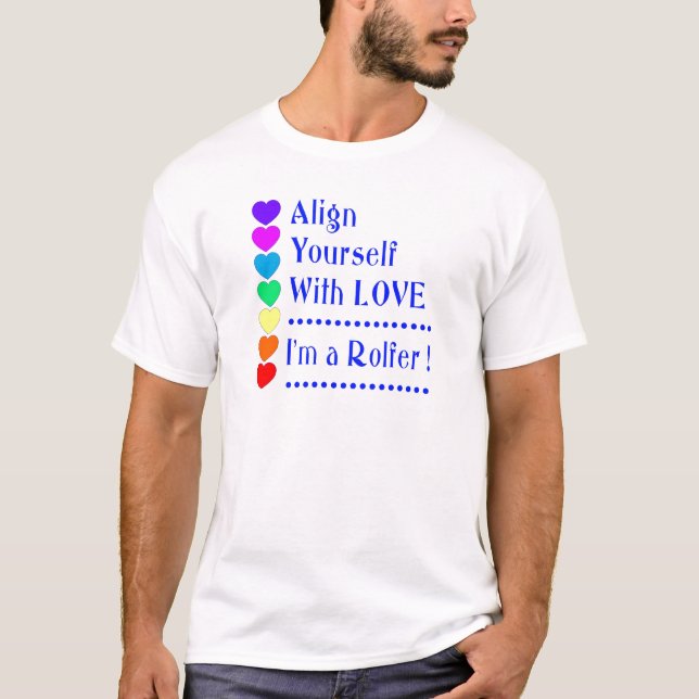 T-shirt Alignez-vous avec l'amour - Je suis un Rolfer (Devant)