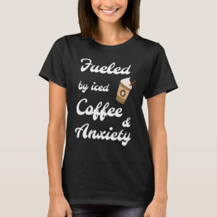 T-shirt Alimenté par café glacé et café anxieux