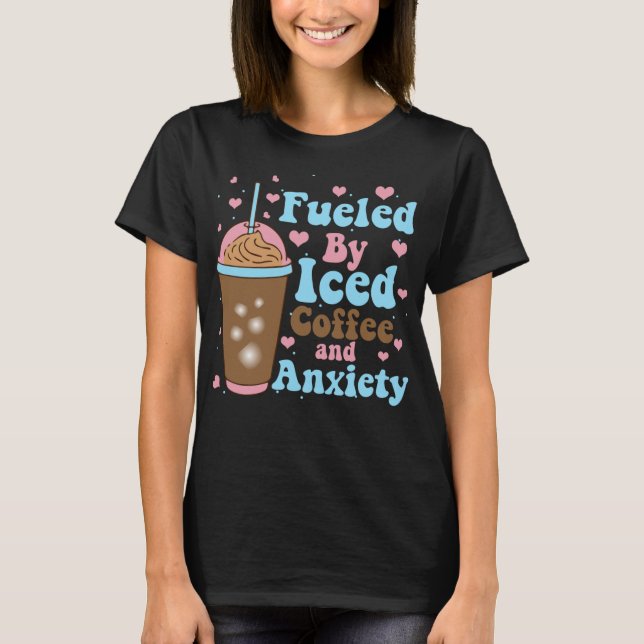 T-shirt Alimenté par café glacé et l'anxiété, Funny Retro  (Devant)