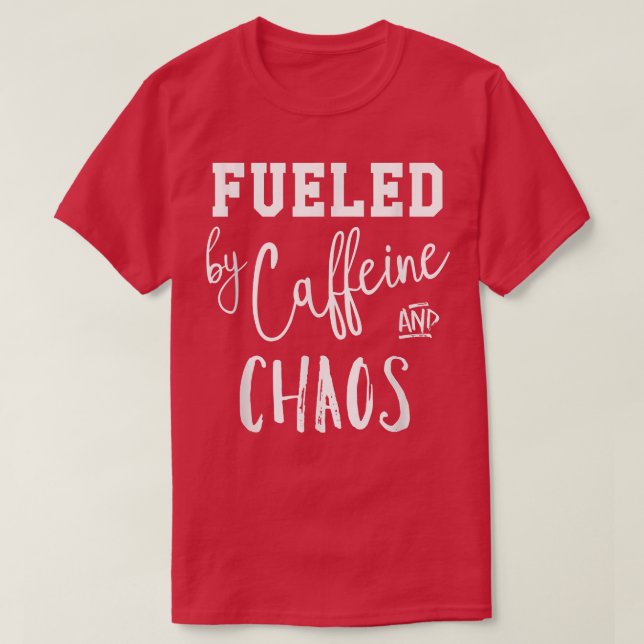 T-shirt Alimenté par Caféine & Chaos Tee (Design devant)