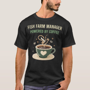 T-shirt Alimenté Par Coffee Fish Farm Manager