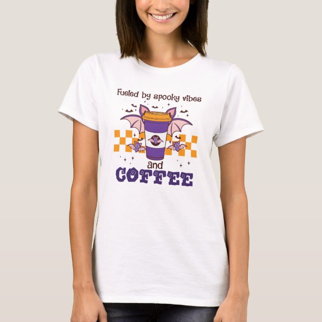 T-shirt Alimenté par des Vibes Éffrayantes et du café (Devant)