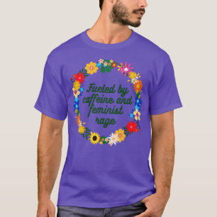 T-shirt Alimenté par la caféine et la colère féministe