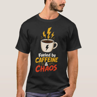 T-shirt Alimenté par la caféine et le chaos Citation de ca