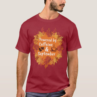 T-shirt Alimenté par la caféine et septembre
