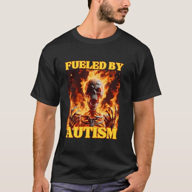 T-shirt Alimenté Par L'Autisme Drôle Cringe Dur Squelette  (Devant)