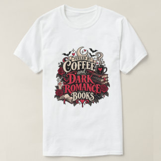 T-shirt Alimenté par le café et les livres de romance somb