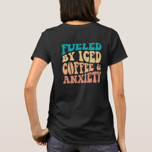 T-shirt Alimenté Par Le Café Glacé Et L'Anxiété