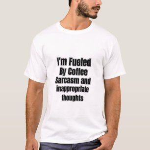 T-shirt Alimenté par le sarcasme du café et une pensée ina
