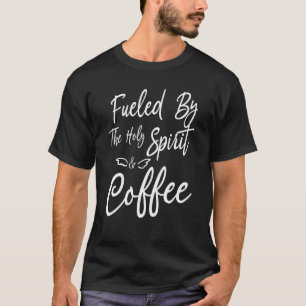 T-shirt Alimenté Par L'Esprit Saint Et Coffee Apparel Swea