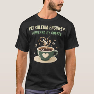 T-shirt Alimenté Par L'Ingénieur Pétrolier De Café