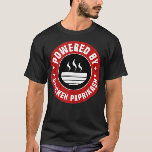 T-shirt Alimenté Par Poulet Paprikash Drôle Alimentation H