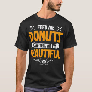T-shirt Alimentez-moi des beignets et dites-le-moi...