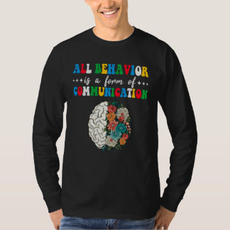 T-shirt All Behavior Is A Form Of Communication Aba Therap