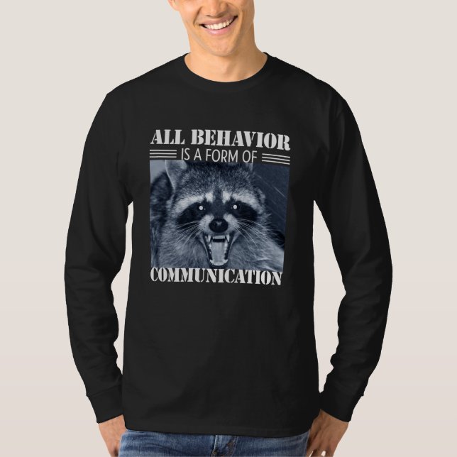 T-shirt All Behavior is A Form of Communication Raccoon (Devant)