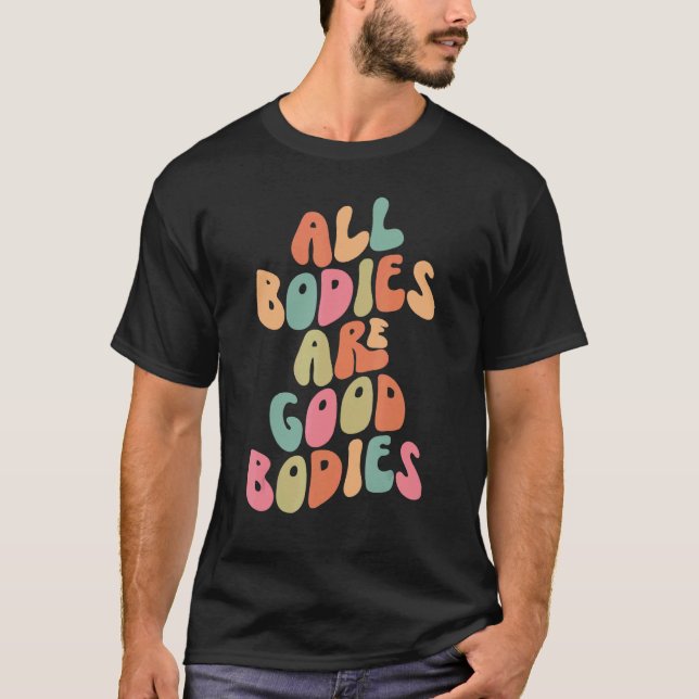 T-shirt All Bodies are Good Bodies Retro Groovy Mental Hea (Devant)