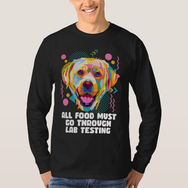 T-shirt All Food Go Through Lab Testing Funny Labrador Ret (Devant)