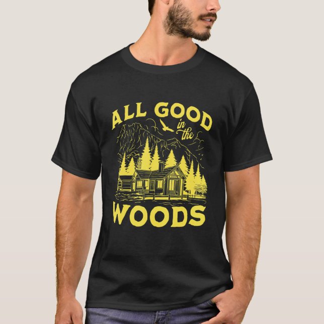 T-shirt All Good In The Woods Outdoors Wilderness Camping  (Devant)