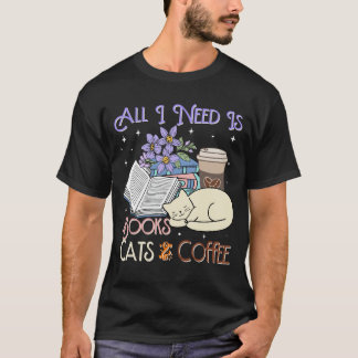 T-shirt All i need is books cats and coffee