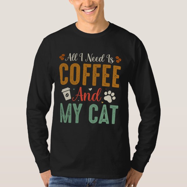 T-shirt All I Need Is Coffee And My Cat Sarcastic (Devant)