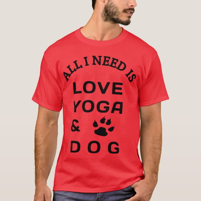 T-shirt All i need is love yoga and dog family (Devant)