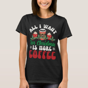T-shirt All I Want for Christmas : A Coffee Lover's Wish